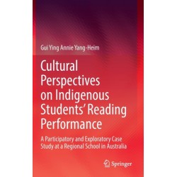 Cultural Perspectives on Indigenous Students’ Reading Performance: A Participatory and Exploratory Case Study at a Regional School in Australia
