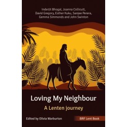 BRF Lent Book: Loving My Neighbour: A Lenten journey
