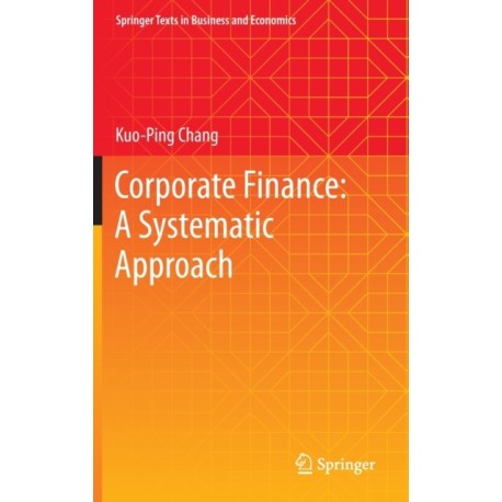 Corporate Finance: A Systematic Approach