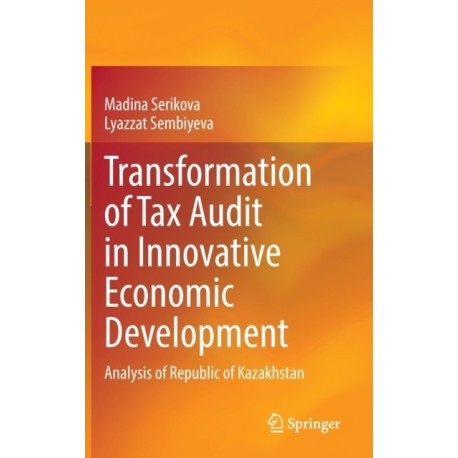 Transformation of Tax Audit in Innovative Economic Development: Analysis of Republic of Kazakhstan