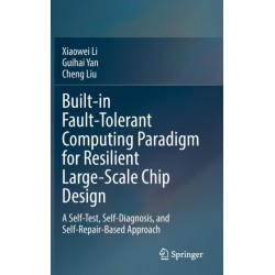 Built-in Fault-Tolerant Computing Paradigm for Resilient Large-Scale Chip Design: A Self-Test, Self-Diagnosis, and Self-Repair-Based Approach