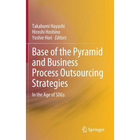 Base of the Pyramid and Business Process Outsourcing Strategies: In the Age of SDGs