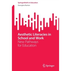 Aesthetic Literacies in School and Work: New Pathways for Education
