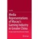 Media Representations of Macau’s Gaming Industry in Greater China: A Corpus-based Critical Discourse Analysis
