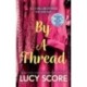 By a Thread: the must-read workplace romantic comedy from the bestselling author of Things We Never Got Over