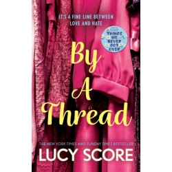 By a Thread: the must-read workplace romantic comedy from the bestselling author of Things We Never Got Over