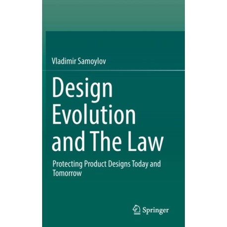 Design Evolution and The Law: Protecting Product Designs Today and Tomorrow