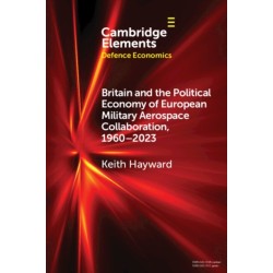Britain and the Political Economy of European Military Aerospace Collaboration, 1960–2023