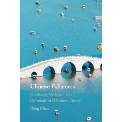 Chinese Politeness: Diachrony, Variation, and Universals in Politeness Theory