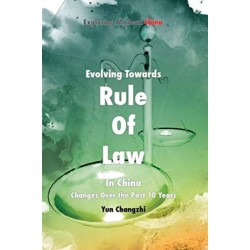 Evolving Towards Rule of Law In China: Changes Over the Past 10 Years