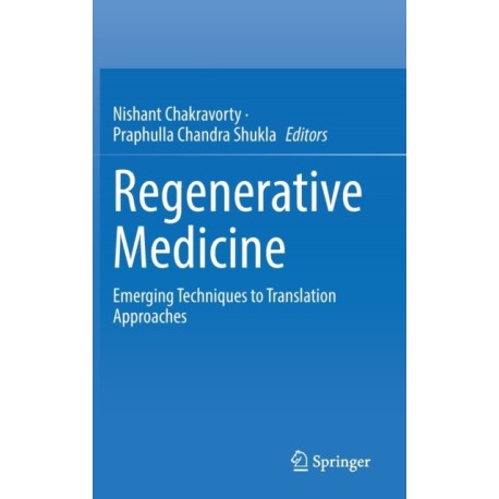 Regenerative Medicine: Emerging Techniques to Translation Approaches