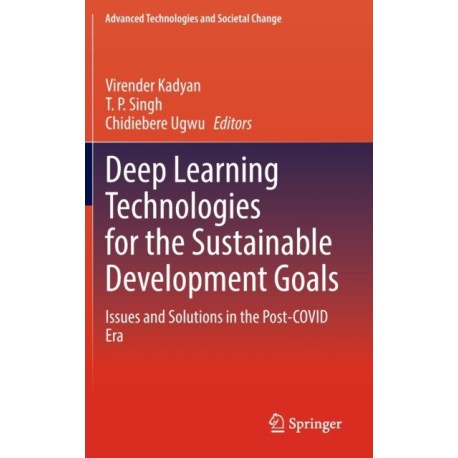 Deep Learning Technologies for the Sustainable Development Goals: Issues and Solutions in the Post-COVID Era