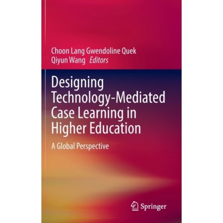 Designing Technology-Mediated Case Learning in Higher Education: A Global Perspective