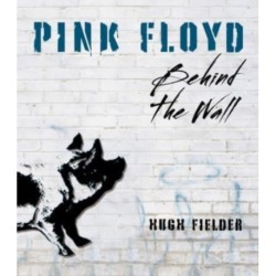 Pink Floyd: Behind the Wall