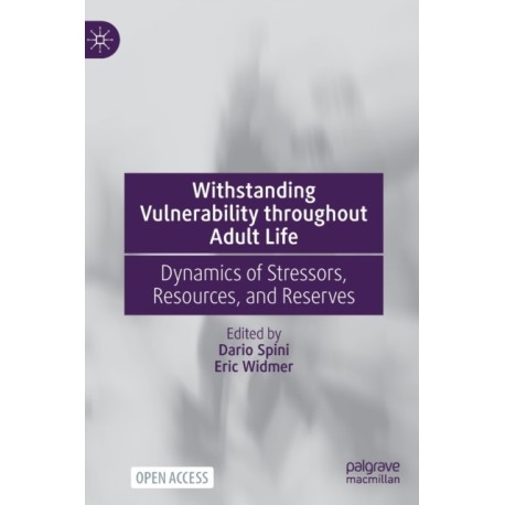 Withstanding Vulnerability throughout Adult Life: Dynamics of Stressors, Resources, and Reserves