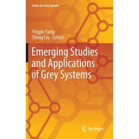 Emerging Studies and Applications of Grey Systems