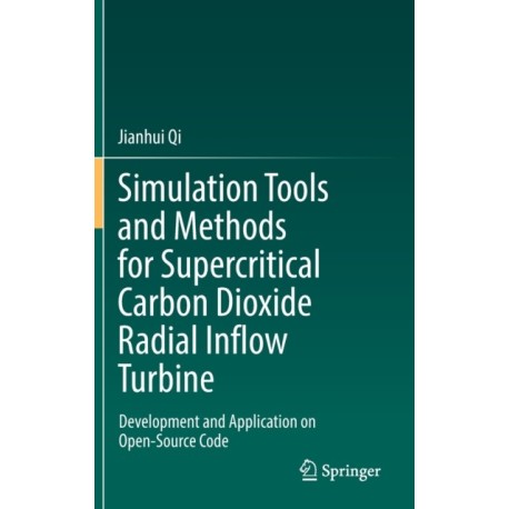 Simulation Tools and Methods for Supercritical Carbon Dioxide Radial Inflow Turbine: Development and Application on Open-Source Code