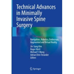 Technical Advances in Minimally Invasive Spine Surgery: Navigation, Robotics, Endoscopy, Augmented and Virtual Reality