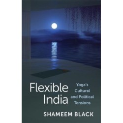 Flexible India: Yoga's Cultural and Political Tensions