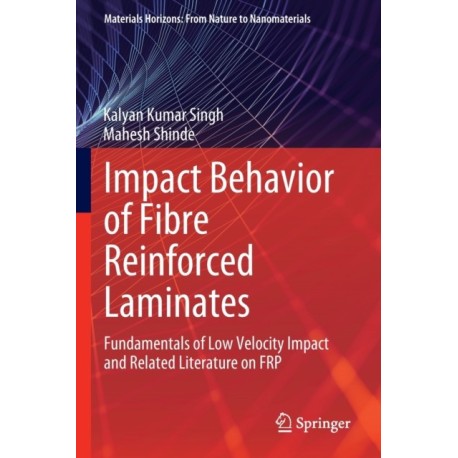 Impact Behavior of Fibre Reinforced Laminates: Fundamentals of Low Velocity Impact and Related Literature on FRP