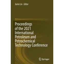 Proceedings of the 2021 International Petroleum and Petrochemical Technology Conference