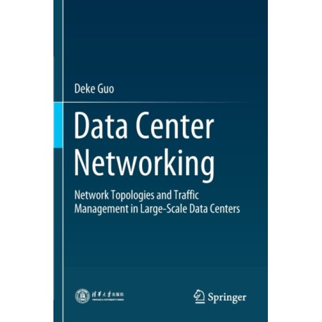 Data Center Networking: Network Topologies and Traffic Management in Large-Scale Data Centers