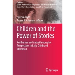 Children and the Power of Stories: Posthuman and Autoethnographic Perspectives in Early Childhood Education