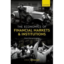 The Economics of Financial Markets and Institutions: From First Principles