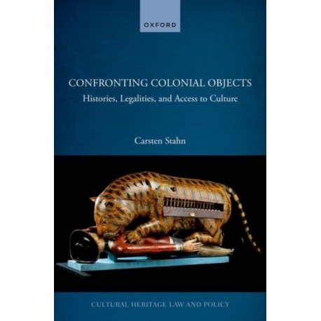 Confronting Colonial Objects: Histories, Legalities, and Access to Culture