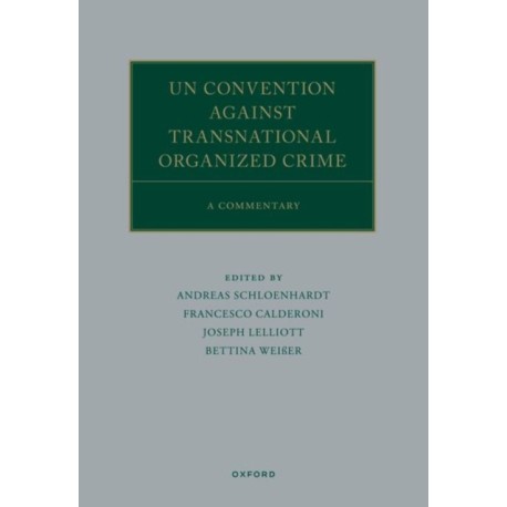 UN Convention against Transnational Organized Crime: A Commentary
