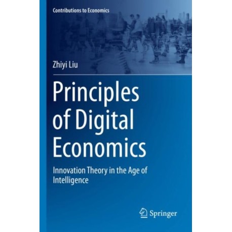 Principles of Digital Economics: Innovation Theory in the Age of Intelligence