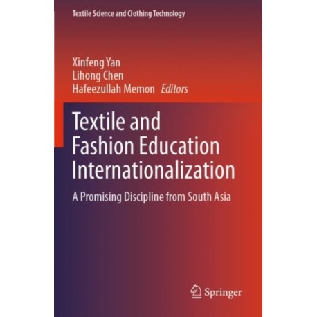 Textile and Fashion Education Internationalization: A Promising Discipline from South Asia