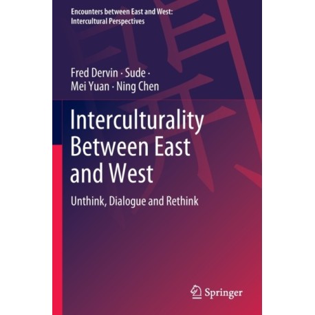 Interculturality Between East and West: Unthink, Dialogue and Rethink