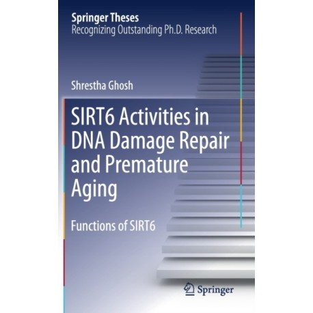 SIRT6 Activities in DNA Damage Repair and Premature Aging: Functions of SIRT6