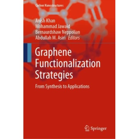 Graphene Functionalization Strategies: From Synthesis to Applications
