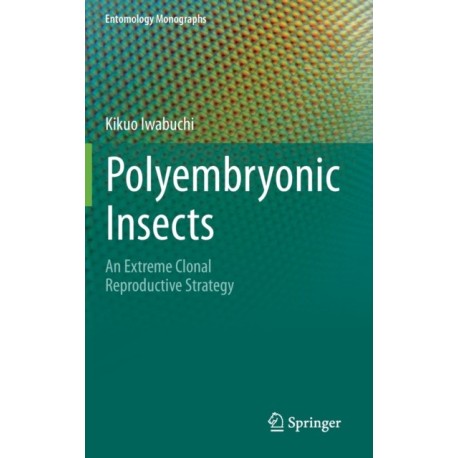 Polyembryonic Insects: An Extreme Clonal Reproductive Strategy