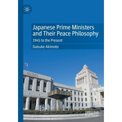 Japanese Prime Ministers and Their Peace Philosophy: 1945 to the Present