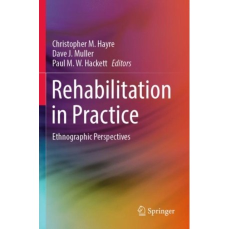 Rehabilitation in Practice: Ethnographic Perspectives