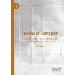 Species of Contagion: Animal-to-Human Transplantation in the Age of Emerging Infectious Disease