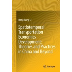Spatiotemporal Transportation Economics Development: Theories and Practices in China and Beyond