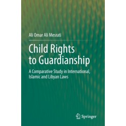 Child Rights to Guardianship: A Comparative Study in International, Islamic and Libyan Laws