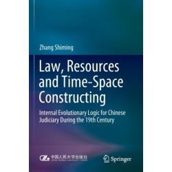Law, Resources and Time-Space Constructing: Internal Evolutionary Logic for Chinese Judiciary During the 19th Century