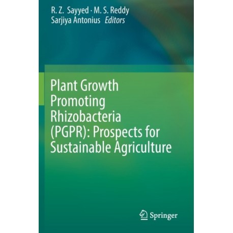Plant Growth Promoting Rhizobacteria (PGPR): Prospects for Sustainable Agriculture