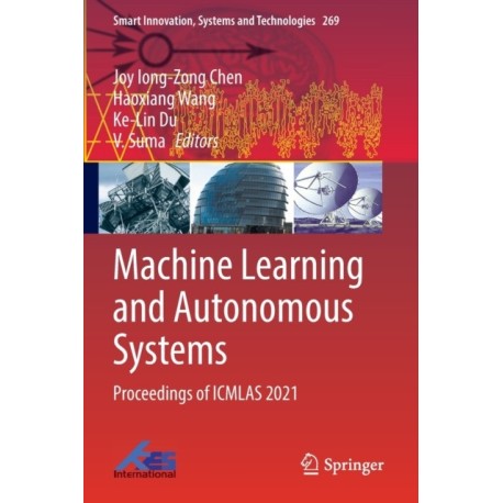 Machine Learning and Autonomous Systems: Proceedings of ICMLAS 2021