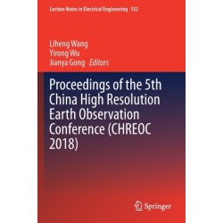 Proceedings of the 5th China High Resolution Earth Observation Conference (CHREOC 2018)