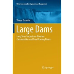 Large Dams: Long Term Impacts on Riverine Communities and Free Flowing Rivers