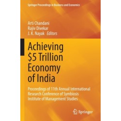 Achieving $5 Trillion Economy of India: Proceedings of 11th Annual International Research Conference of Symbiosis Institute of Management Studies
