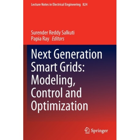 Next Generation Smart Grids: Modeling, Control and Optimization