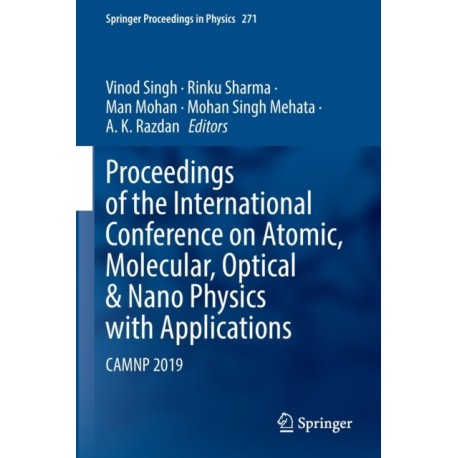 Proceedings of the International Conference on Atomic, Molecular, Optical & Nano Physics with Applications: CAMNP 2019