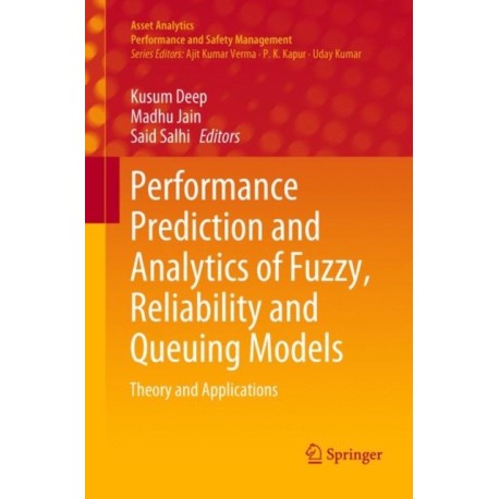 Performance Prediction and Analytics of Fuzzy, Reliability and Queuing Models: Theory and Applications